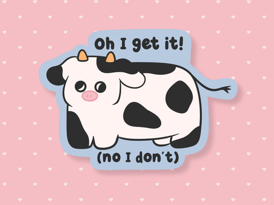 I Don't Get It Stupid Cow Sticker