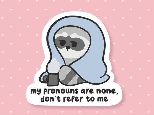 Pronouns Are None Raccoon Sticker