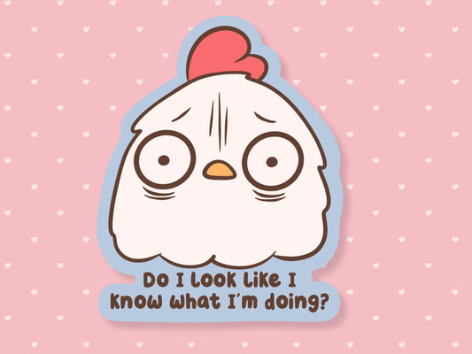 Do I Look Like I Know What I'm Doing Sticker