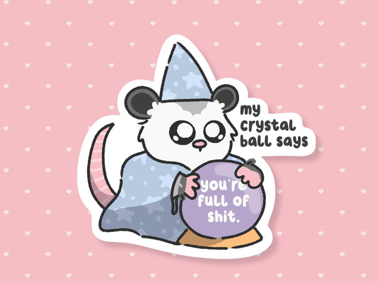 You're Full Of Shit Crystal Ball Sticker