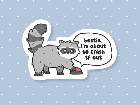 About To Crash Tf Out Raccoon Sticker