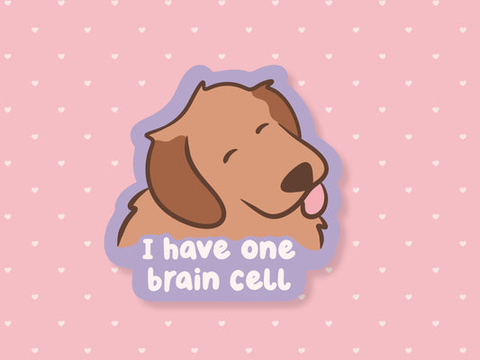 I Have One Brain Cell Happy Dog Sticker