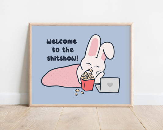 Welcome To The Shit Show Art Print