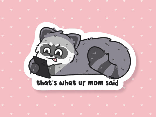 That's What Ur Mom Said Sticker