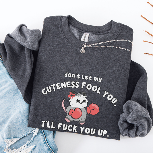 Don't Let My Cuteness Fool You Sweatshirt